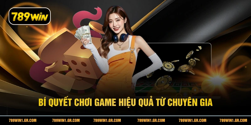 SE Casino 789WIN - Sảnh Game Đổi Thưởng Đẳng Cấp Bí quyết chơi game hiệu quả từ chuyên gia