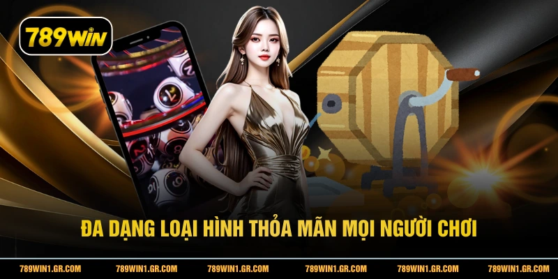 Đa dạng loại hình thỏa mãn mọi người chơi