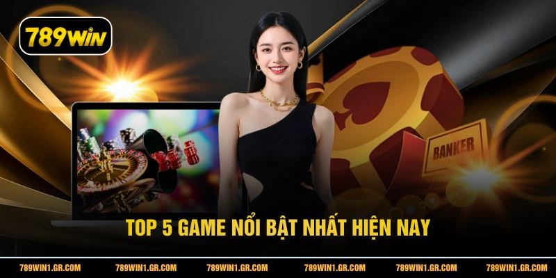 SE Casino 789WIN - Sảnh Game Đổi Thưởng Đẳng Cấp Top 5 game nổi bật nhất hiện nay