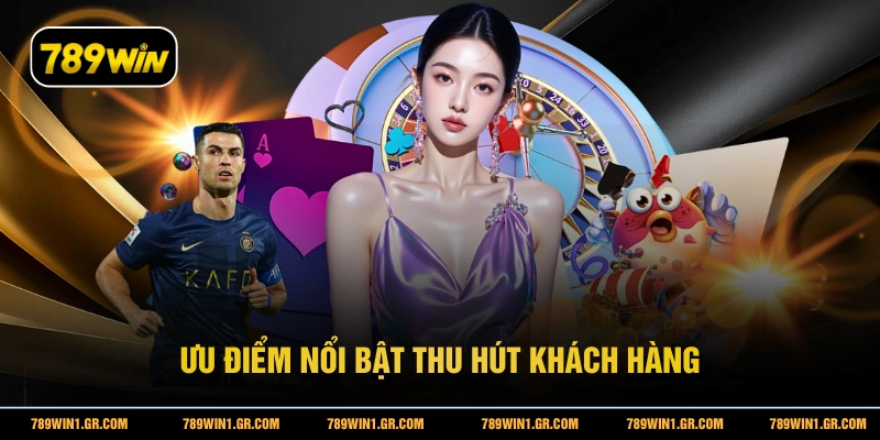 Giới Thiệu 789WIN Ưu điểm nổi bật thu hút khách hàng